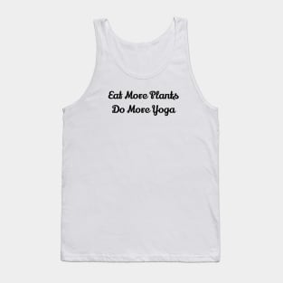 Eat More Plants Do More Yoga Tank Top